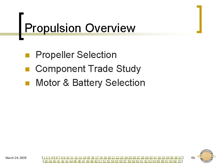 Propulsion Overview n n n March 24, 2005 Propeller Selection Component Trade Study Motor