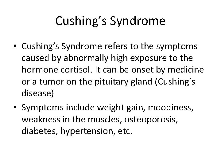 Cushing’s Syndrome • Cushing’s Syndrome refers to the symptoms caused by abnormally high exposure Cushing’s Syndrome • Cushing’s Syndrome refers to the symptoms caused by abnormally high exposure