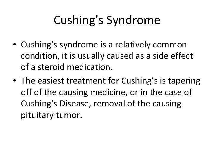 Cushing’s Syndrome • Cushing’s syndrome is a relatively common condition, it is usually caused Cushing’s Syndrome • Cushing’s syndrome is a relatively common condition, it is usually caused