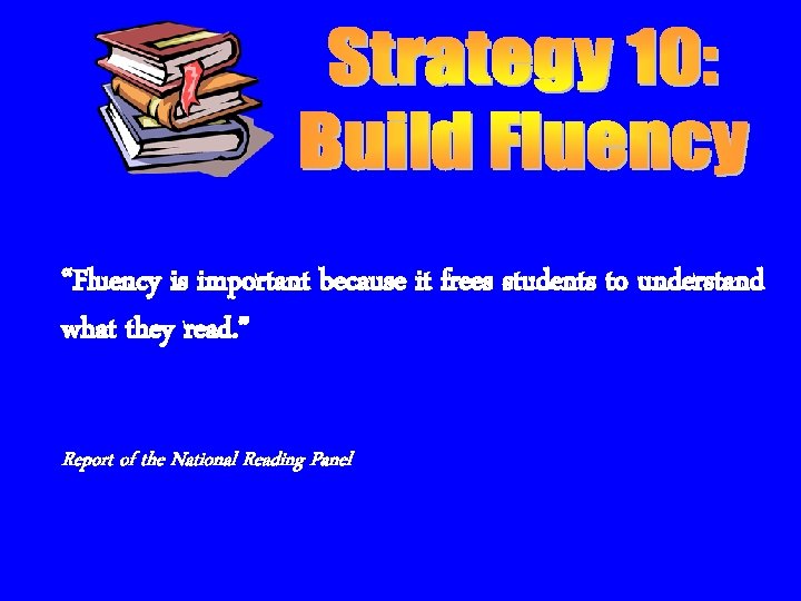 “Fluency is important because it frees students to understand what they read. ” Report