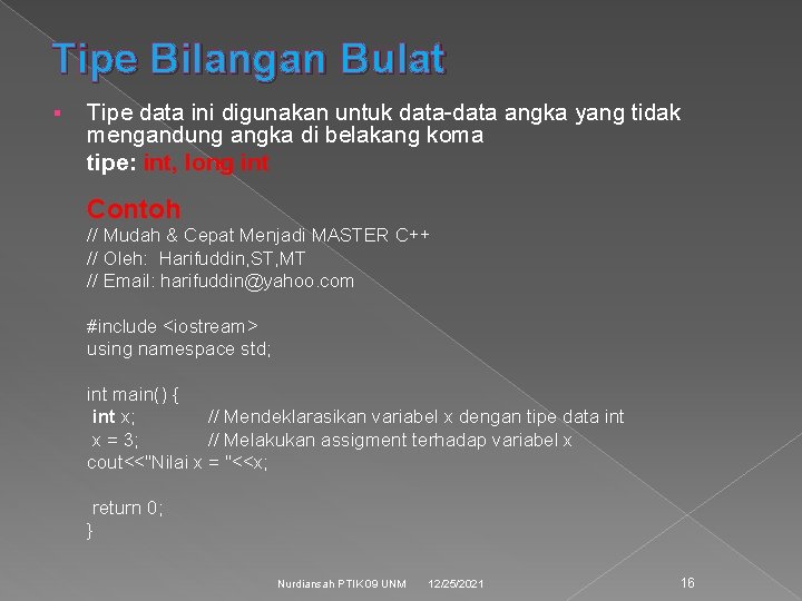 Tipe Bilangan Bulat § Tipe data ini digunakan untuk data-data angka yang tidak mengandung