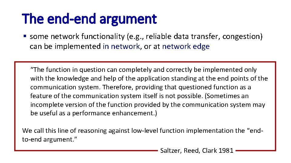 The end-end argument § some network functionality (e. g. , reliable data transfer, congestion)