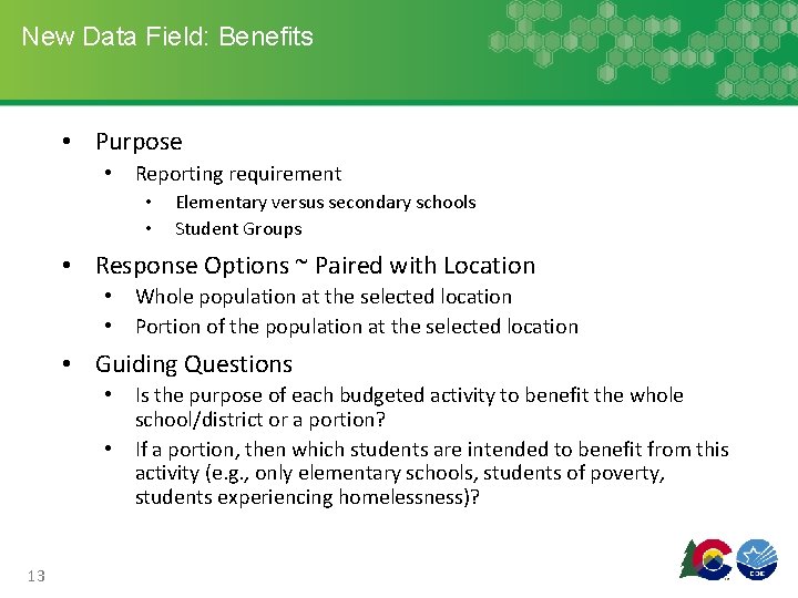 New Data Field: Benefits • Purpose • Reporting requirement • • Elementary versus secondary