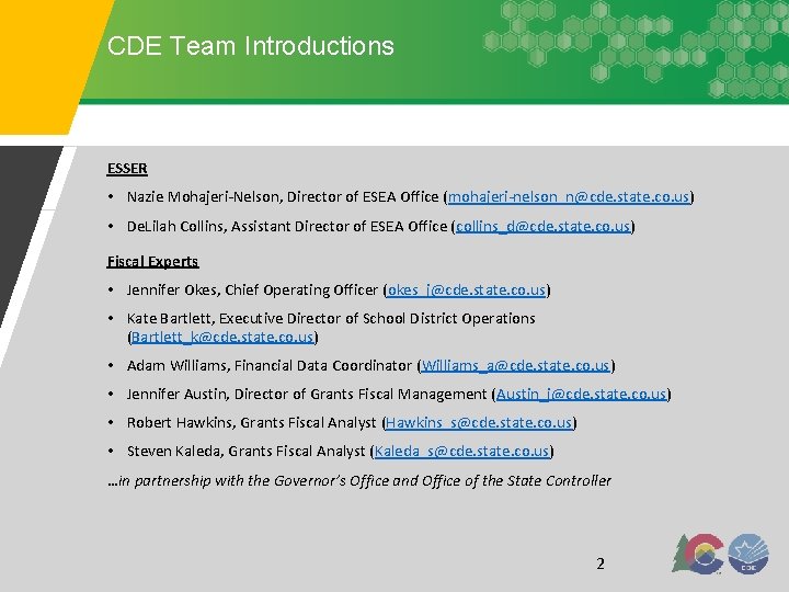 CDE Team Introductions ESSER • Nazie Mohajeri-Nelson, Director of ESEA Office (mohajeri-nelson_n@cde. state. co.