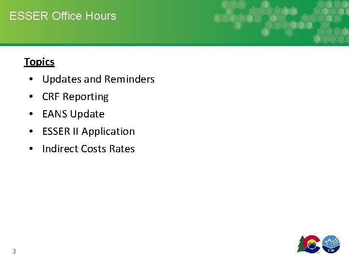 ESSER Office Hours Topics • Updates and Reminders • CRF Reporting • EANS Update