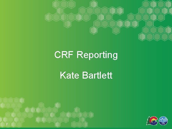 CRF Reporting Kate Bartlett 7 