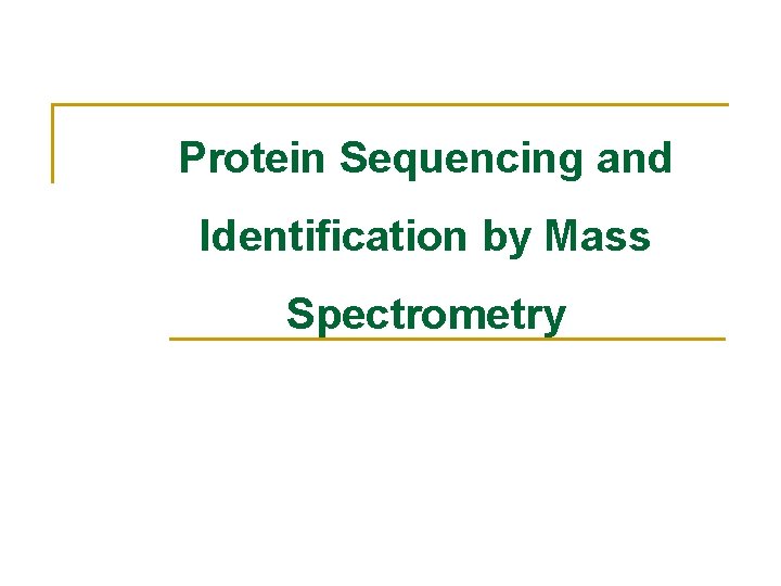 Protein Sequencing and Identification by Mass Spectrometry 