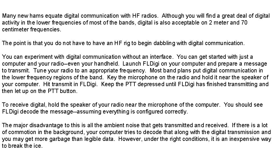 Many new hams equate digital communication with HF radios. Although you will find a