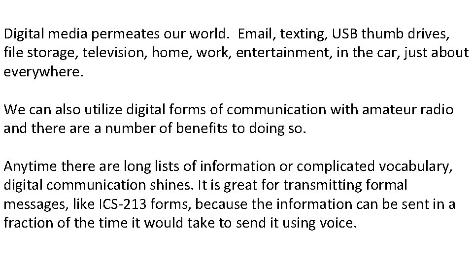Digital media permeates our world. Email, texting, USB thumb drives, file storage, television, home,