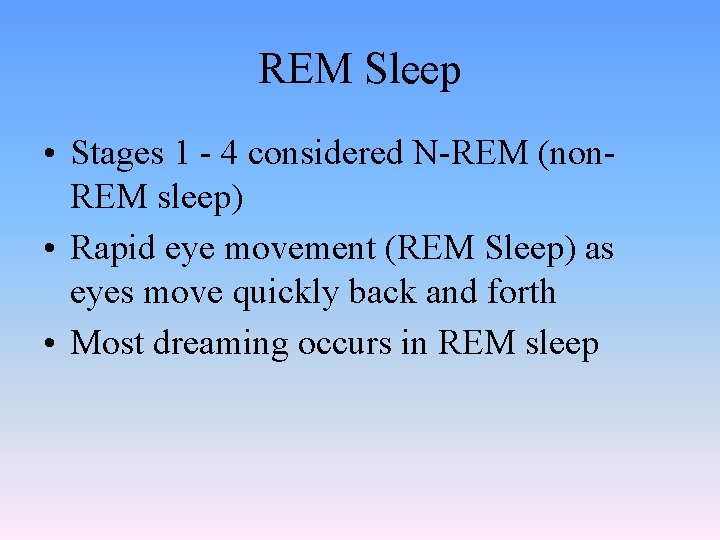 REM Sleep • Stages 1 - 4 considered N-REM (non. REM sleep) • Rapid