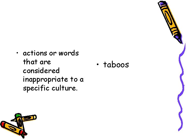  • actions or words that are considered inappropriate to a specific culture. •