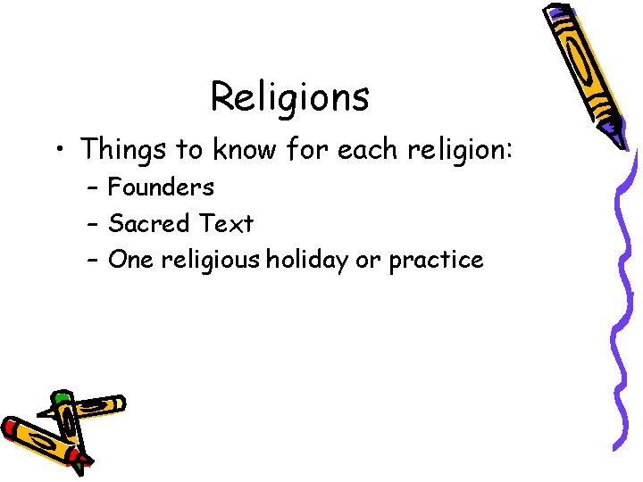 Religions • Things to know for each religion: – Founders – Sacred Text –