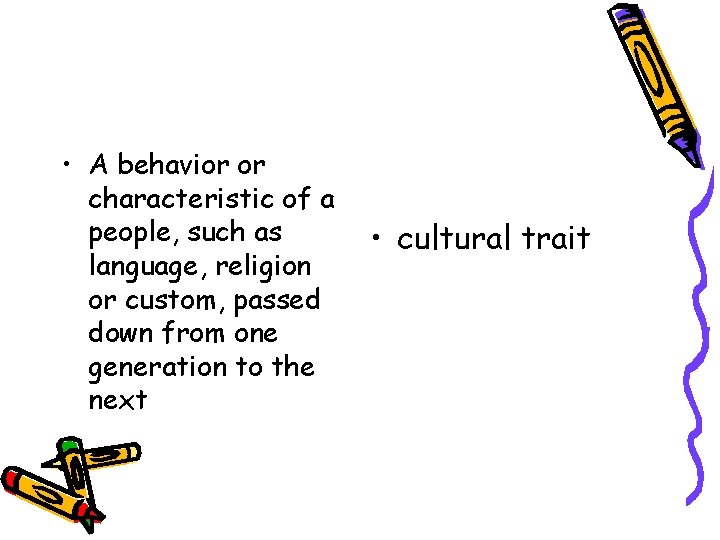  • A behavior or characteristic of a people, such as language, religion or