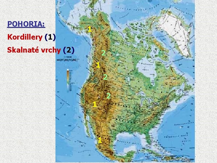 POHORIA: Kordillery (1) 1 Skalnaté vrchy (2) 2 1 2 2 1 1 