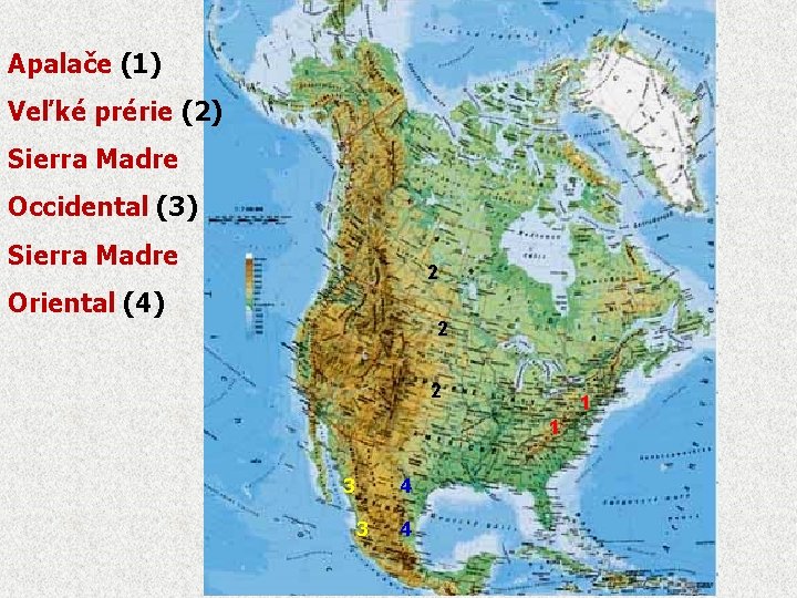 Apalače (1) Veľké prérie (2) Sierra Madre Occidental (3) Sierra Madre 2 Oriental (4)