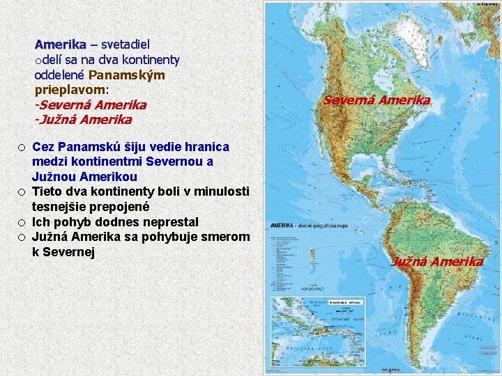 Amerika – svetadiel odelí sa na dva kontinenty oddelené Panamským prieplavom: -Severná Amerika -Južná