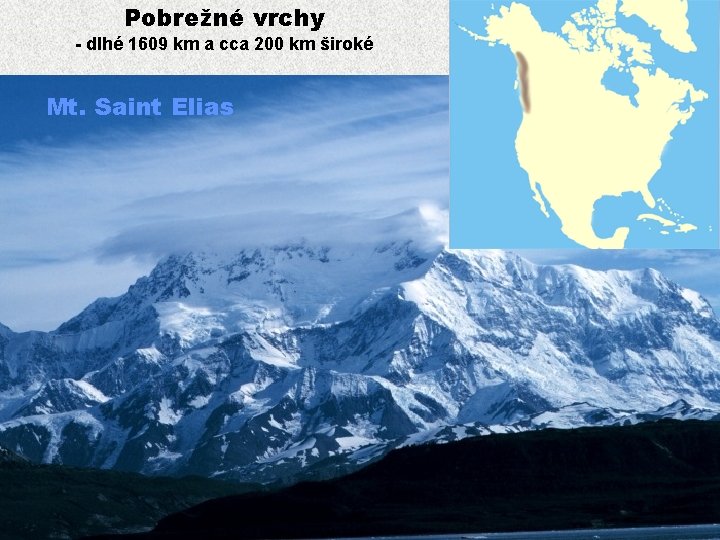 Pobrežné vrchy - dlhé 1609 km a cca 200 km široké Mt. Saint Elias