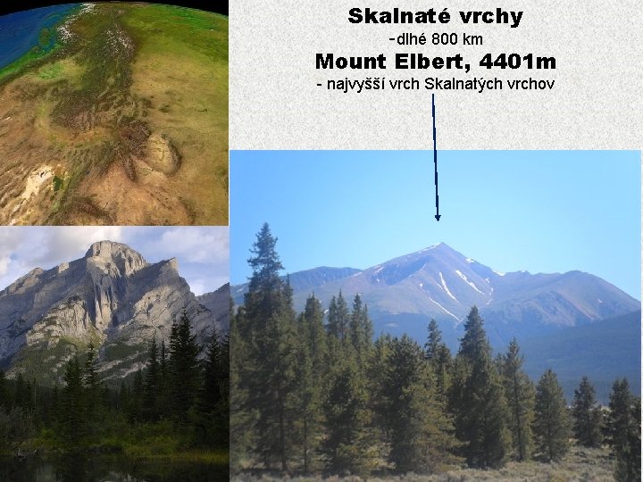 Skalnaté vrchy -dlhé 800 km Mount Elbert, 4401 m - najvyšší vrch Skalnatých vrchov