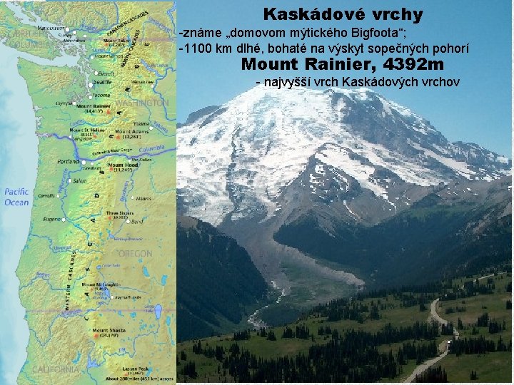 Kaskádové vrchy -známe „domovom mýtického Bigfoota“; -1100 km dlhé, bohaté na výskyt sopečných pohorí