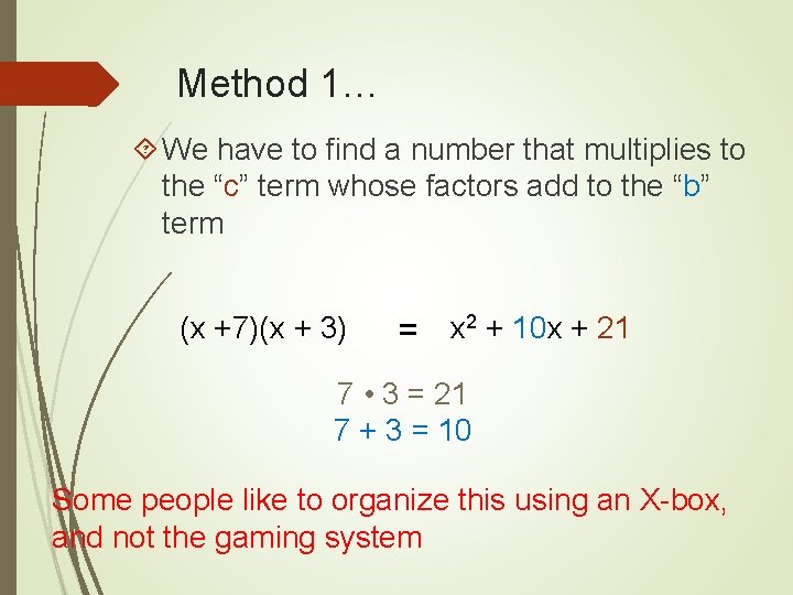 Method 1… We have to find a number that multiplies to the “c” term
