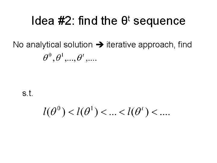 Idea #2: find the θt sequence No analytical solution iterative approach, find s. t.