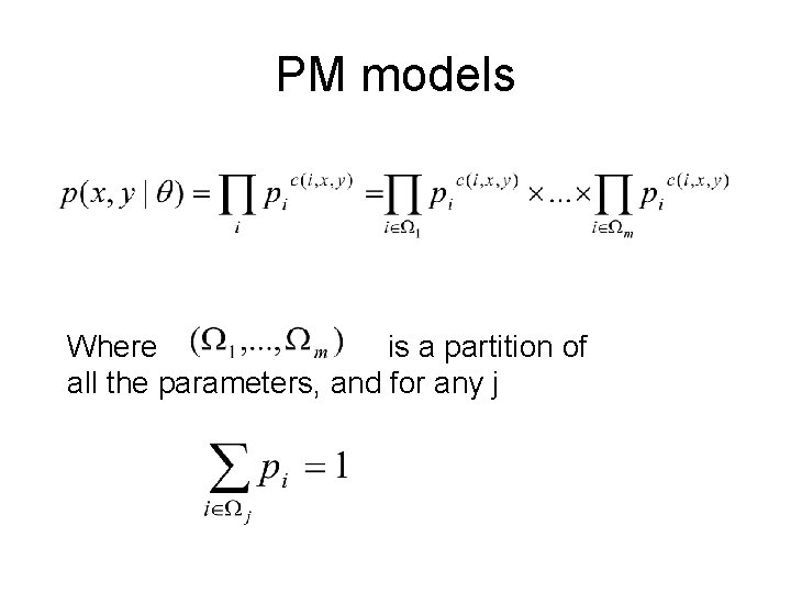 PM models Where is a partition of all the parameters, and for any j