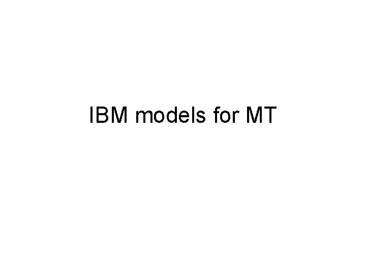 IBM models for MT 