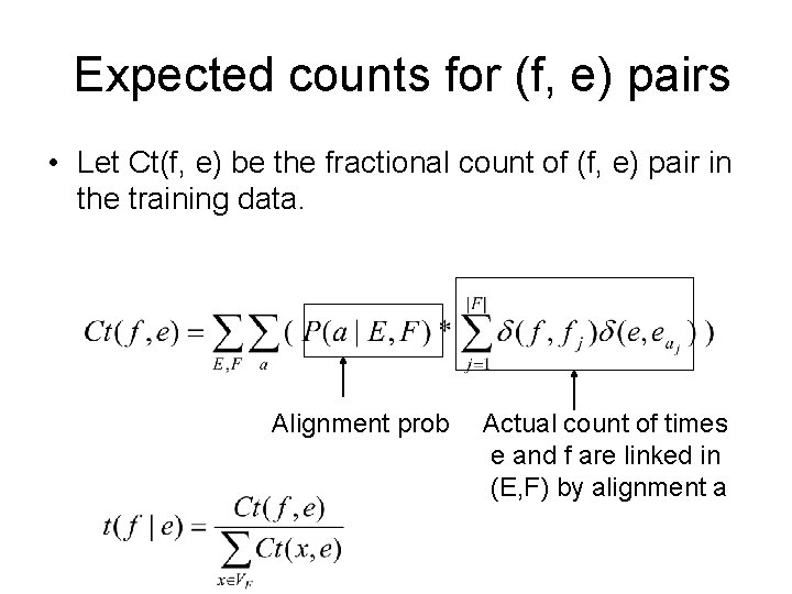 Expected counts for (f, e) pairs • Let Ct(f, e) be the fractional count