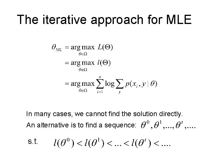 The iterative approach for MLE In many cases, we cannot find the solution directly.