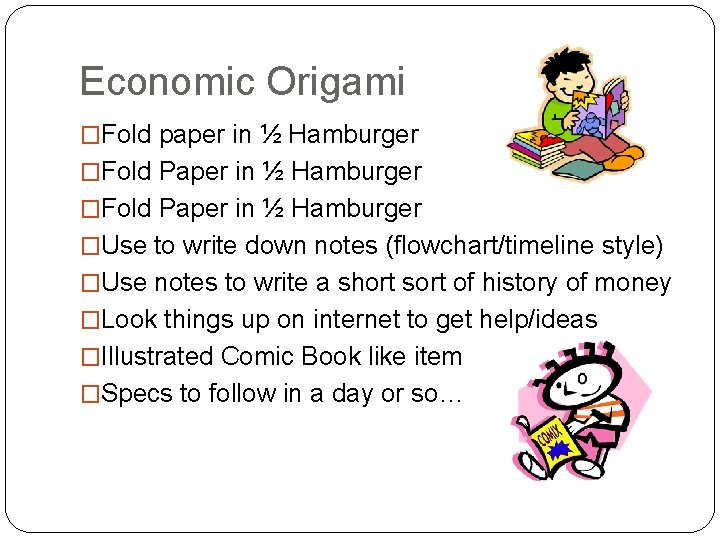 Economic Origami �Fold paper in ½ Hamburger �Fold Paper in ½ Hamburger �Use to Economic Origami �Fold paper in ½ Hamburger �Fold Paper in ½ Hamburger �Use to