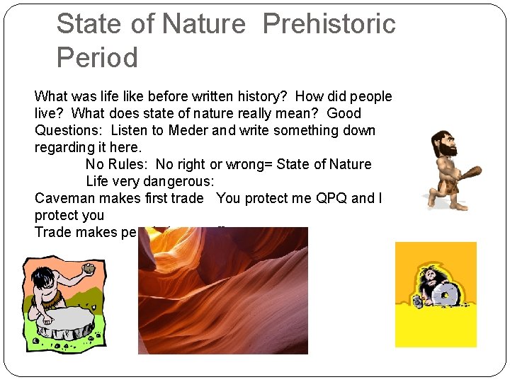 State of Nature Prehistoric Period What was life like before written history? How did State of Nature Prehistoric Period What was life like before written history? How did