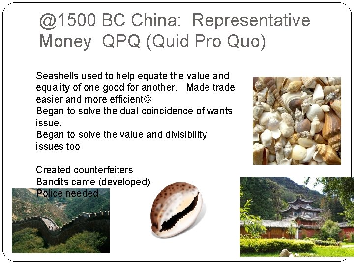 @1500 BC China: Representative Money QPQ (Quid Pro Quo) Seashells used to help equate @1500 BC China: Representative Money QPQ (Quid Pro Quo) Seashells used to help equate