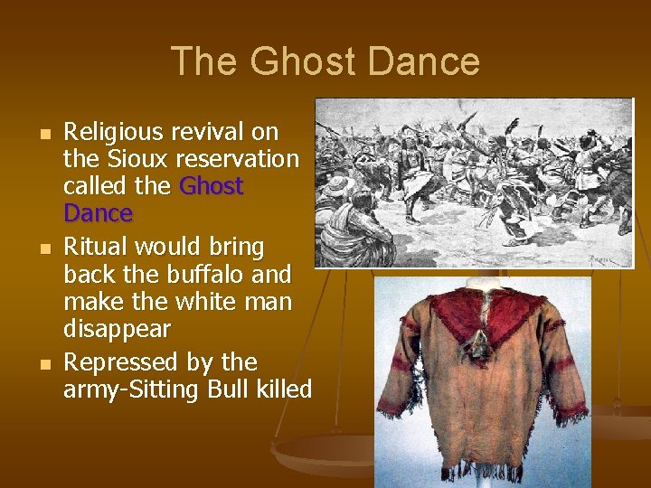 The Ghost Dance n n n Religious revival on the Sioux reservation called the