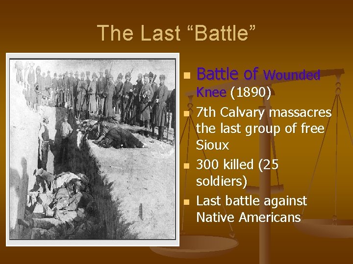 The Last “Battle” n n Battle of Wounded Knee (1890) 7 th Calvary massacres