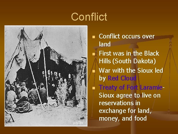 Conflict n n Conflict occurs over land First was in the Black Hills (South