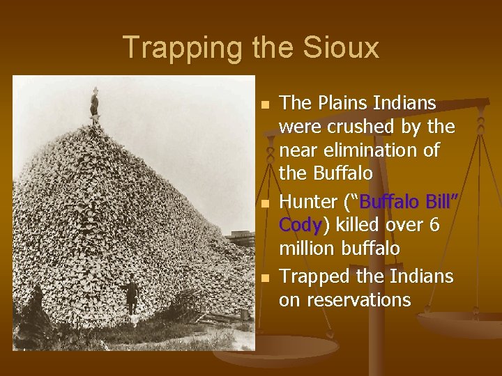 Trapping the Sioux n n n The Plains Indians were crushed by the near