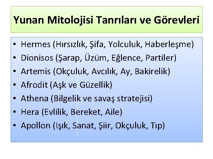 Yunan Mitolojisi Tanrıları ve Görevleri • • Hermes (Hırsızlık, Şifa, Yolculuk, Haberleşme) Dionisos (Şarap,