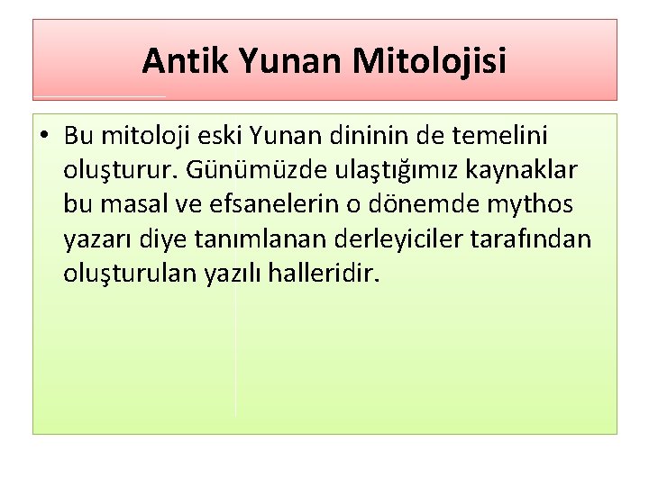 Antik Yunan Mitolojisi • Bu mitoloji eski Yunan dininin de temelini oluşturur. Günümüzde ulaştığımız