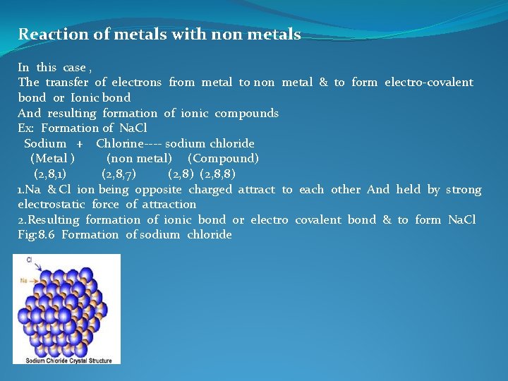 Reaction of metals with non metals In this case , The transfer of electrons