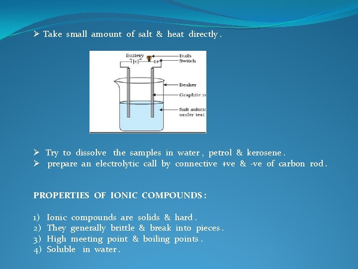 Ø Take small amount of salt & heat directly. Ø Try to dissolve the