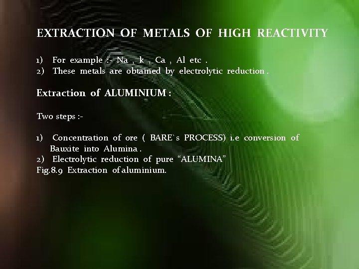 EXTRACTION OF METALS OF HIGH REACTIVITY 1) For example : - Na , k