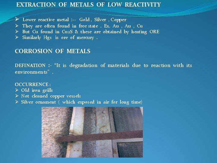 EXTRACTION OF METALS OF LOW REACTIVITY Ø Lower reactive metal : -- Gold ,