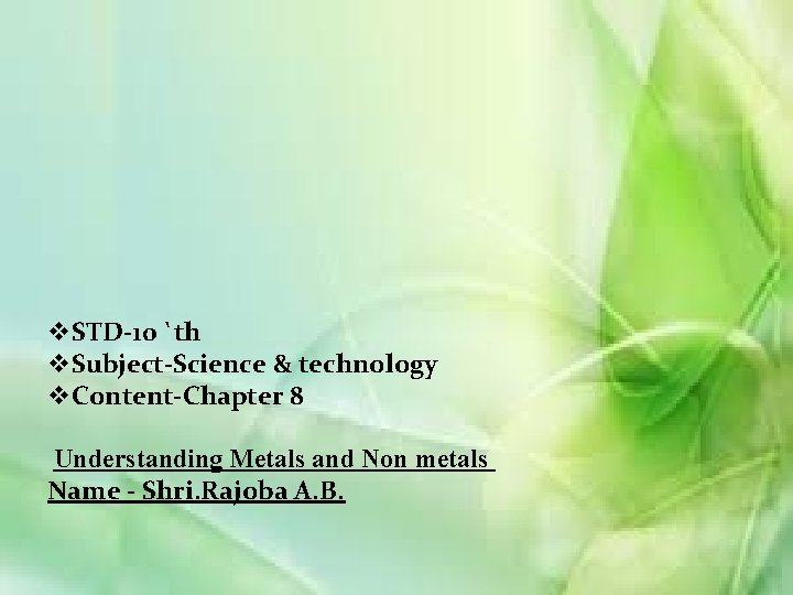 v. STD-10 `th v. Subject-Science & technology v. Content-Chapter 8 Understanding Metals and Non