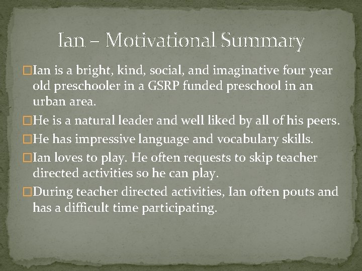 Ian – Motivational Summary �Ian is a bright, kind, social, and imaginative four year