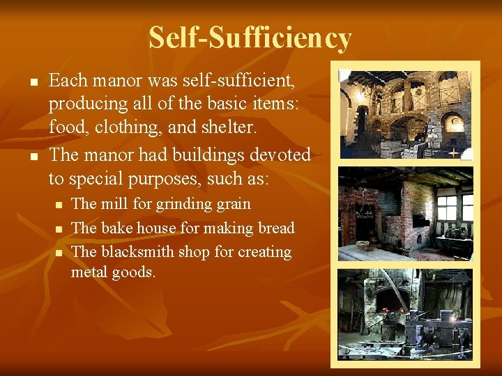 Self-Sufficiency n n Each manor was self-sufficient, producing all of the basic items: food,