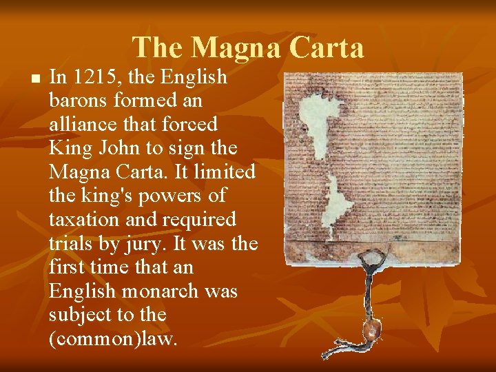 The Magna Carta n In 1215, the English barons formed an alliance that forced