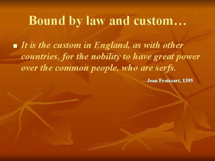 Bound by law and custom… n It is the custom in England, as with