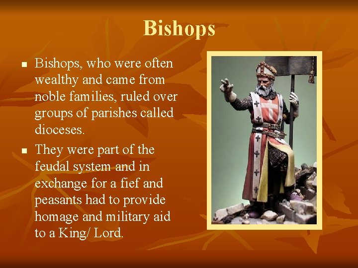 Bishops n n Bishops, who were often wealthy and came from noble families, ruled