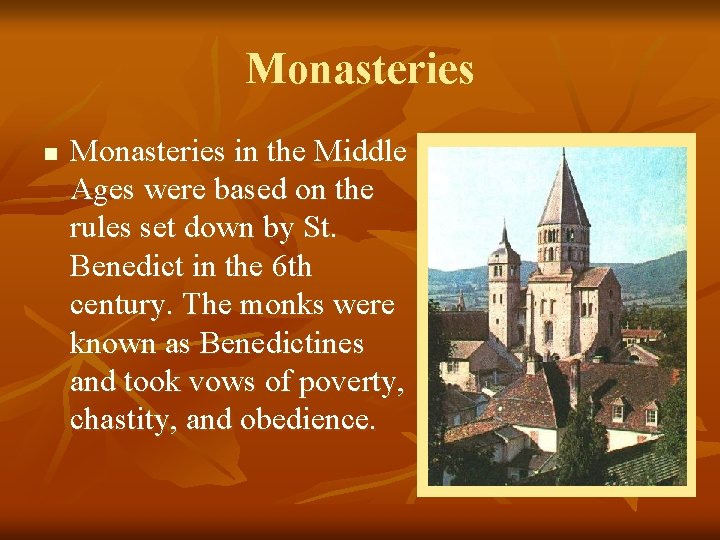 Monasteries n Monasteries in the Middle Ages were based on the rules set down