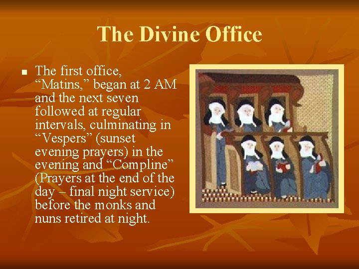 The Divine Office n The first office, “Matins, ” began at 2 AM and